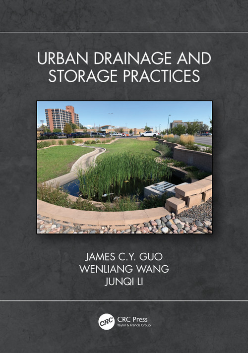 Urban Drainage and Storage Practices by James C.Y. Guo, Wenliang Wang, Junqi Li, 9781032256146