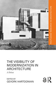 The Visibility of Modernization in Architecture (A Debate) by Gevork Hartoonian, 9781032191256
