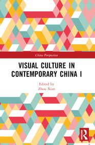 Visual Culture in Contemporary China I by Zhou Xian, 9781032541419