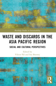 Waste and Discards in the Asia Pacific Region (Social and Cultural Perspectives) by Viktor Pál, Iris Borowy, 9781032366159