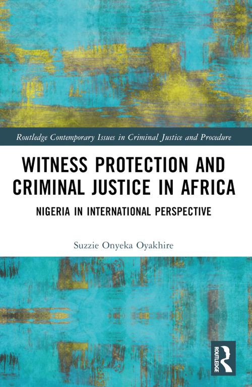 Witness Protection and Criminal Justice in Africa (Nigeria in International Perspective) by Suzzie Oyakhire, 9781032057965