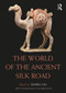 The World of the Ancient Silk Road by Xinru Liu, 9781032329338