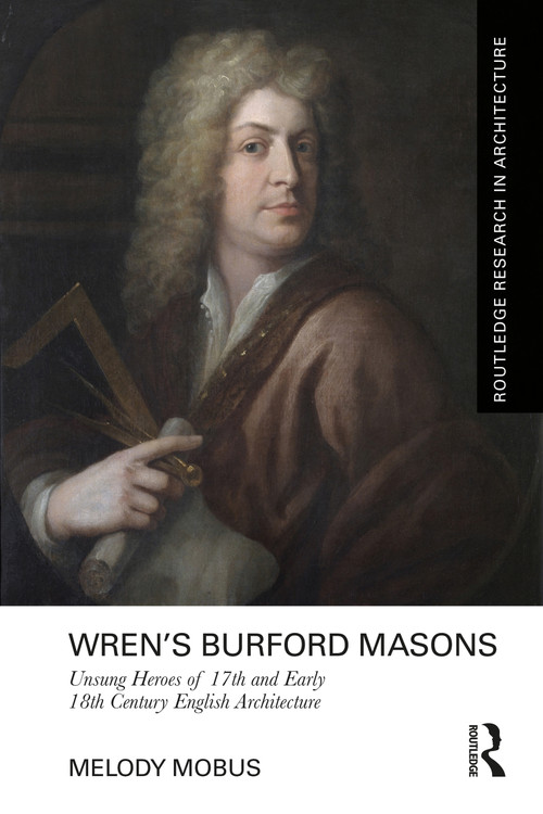 Wren's Burford Masons (Unsung Heroes of 17th and Early 18th Century English Architecture) by Melody Mobus, 9781032419275
