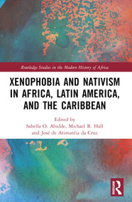 Xenophobia and Nativism in Africa, Latin America, and the Caribbean by Sabella O. Abidde, Michael R. Hall, José de Arimatéia da Cruz, 9781032324876
