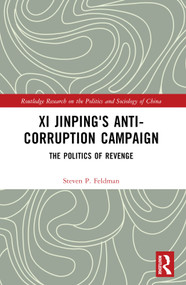Xi Jinping's Anticorruption Campaign (The Politics of Revenge) - 9781032362717 by Steven P. Feldman, 9781032362717