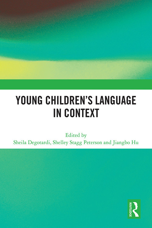 Young Children's Language in Context by Sheila Degotardi, Shelley Stagg Peterson, Jiangbo Hu, 9781032459981