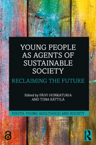 Young People as Agents of Sustainable Society (Reclaiming the Future) by Päivi Honkatukia, Tiina Rättilä, 9781032384498
