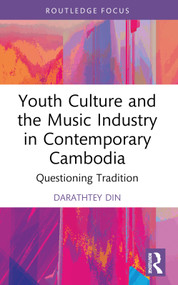 Youth Culture and the Music Industry in Contemporary Cambodia (Questioning Tradition) - 9781032081373 by Darathtey Din, 9781032081373