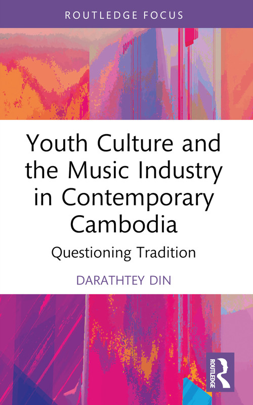 Youth Culture and the Music Industry in Contemporary Cambodia (Questioning Tradition) - 9781032081373 by Darathtey Din, 9781032081373