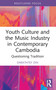 Youth Culture and the Music Industry in Contemporary Cambodia (Questioning Tradition) - 9781032081373 by Darathtey Din, 9781032081373