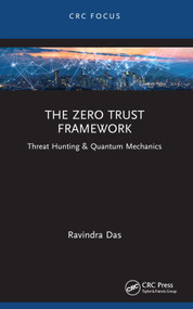The Zero Trust Framework (Threat Hunting & Quantum Mechanics) - 9781032492810 by Ravindra Das, 9781032492810