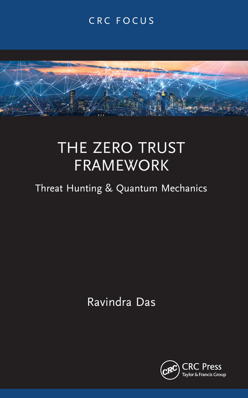 The Zero Trust Framework (Threat Hunting & Quantum Mechanics) - 9781032492810 by Ravindra Das, 9781032492810