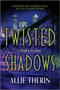 Twisted Shadows (Book 2 in a Slow Burn Gay Paranormal Romance Trilogy) by Allie Therin, 9781335621962