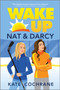 Wake Up, Nat & Darcy (A Spicy Sapphic Hockey Romance) by Kate Cochrane, 9781335953742