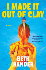 I Made It Out of Clay (A Darkly Funny Novel with a Touch of Jewish Mythology, Perfect for Fall 2024, Get Lost in this Magical Tale!) by Beth Kander, 9780778368120