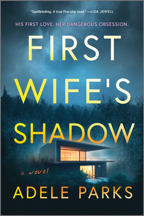 First Wife's Shadow (A Must-Read Gripping Domestic Psychological Suspense Crime Thriller from the Bestselling Author of I Invited Her In) by Adele Parks, 9780778368137