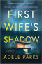 First Wife's Shadow (A Must-Read Gripping Domestic Psychological Suspense Crime Thriller from the Bestselling Author of I Invited Her In) by Adele Parks, 9780778368137