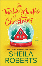 The Twelve Months of Christmas (A Novel) by Sheila Roberts, 9780778368168