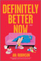 Definitely Better Now (A Novel) by Ava Robinson, 9780778310594
