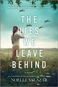 The Lies We Leave Behind (A Novel) by Noelle Salazar, 9780778369615