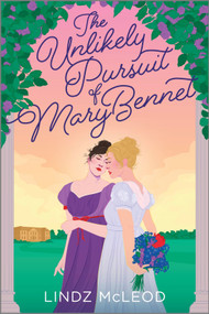 The Unlikely Pursuit of Mary Bennet (A Sapphic Regency Historical Romance of Forbidden Love) by Lindz McLeod, 9781335928269