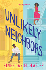 Unlikely Neighbors (A Spicy Opposites Attract Romance set in Brooklyn) by Renee Daniel Flagler, 9781335574947