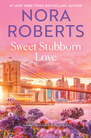 Sweet Stubborn Love by Nora Roberts, 9781335475893