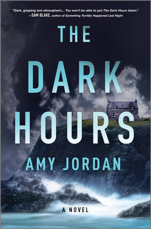 The Dark Hours (A Novel) by Amy Jordan, 9780778368113