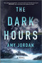 The Dark Hours (A Novel) by Amy Jordan, 9780778368113