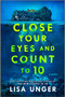 Close Your Eyes and Count to 10 (A Novel) by Lisa Unger, 9780778333364