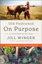 Old-Fashioned on Purpose (A Homesteading Manifesto) by Jill Winger, 9780778310921