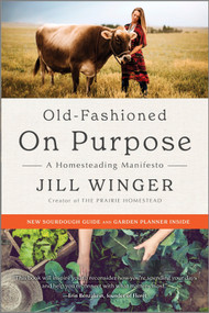 Old-Fashioned on Purpose (A Homesteading Manifesto) by Jill Winger, 9780778310921