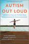 Autism Out Loud (Life with a Child on the Spectrum, from Diagnosis to Young Adulthood) by Kate Swenson, Carrie Cariello, Adrian Wood, 9780778368366
