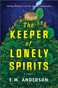 The Keeper of Lonely Spirits (A Novel) by E.M. Anderson, 9780778368526