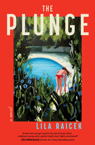 The Plunge (A Novel) by Lila Raicek, 9780778310600