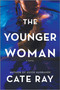 The Younger Woman (A Novel) by Cate Ray, 9780778368335