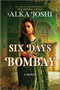Six Days in Bombay by Alka Joshi, 9780778368533