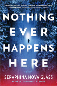 Nothing Ever Happens Here (A Gripping Domestic Thriller About a Woman Hunting Her Attacker) by Seraphina Nova Glass, 9781525836725