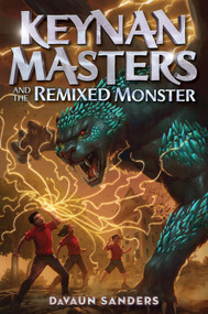 Keynan Masters and the Remixed Monster by DaVaun Sanders, 9781335996206