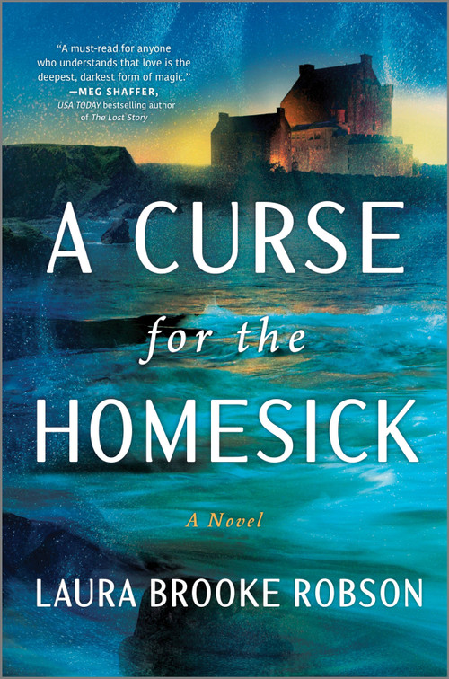 A Curse for the Homesick (A Novel) by Laura Brooke Robson, 9780778368472