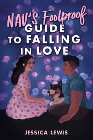 Nav's Foolproof Guide to Falling in Love by Jessica Lewis, 9781335012388