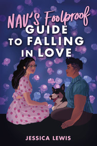 Nav's Foolproof Guide to Falling in Love by Jessica Lewis, 9781335012388