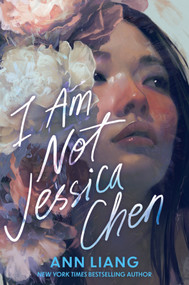 I Am Not Jessica Chen by Ann Liang, 9781335523129