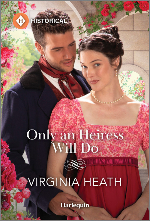 Only an Heiress Will Do by Virginia Heath, 9781335539984