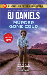 Murder Gone Cold & Cold Case Kidnapping (Two Thrilling Romantic Suspense Novels) by B.J. Daniels, Nicole Helm, 9781335474865