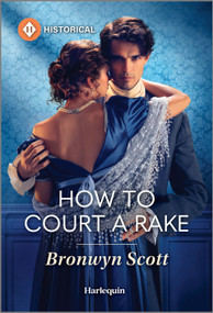 How to Court a Rake by Bronwyn Scott, 9781335540034