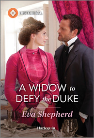 A Widow to Defy the Duke by Eva Shepherd, 9781335540058
