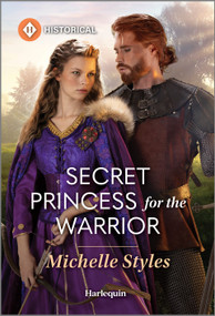Secret Princess for the Warrior by Michelle Styles, 9781335540072