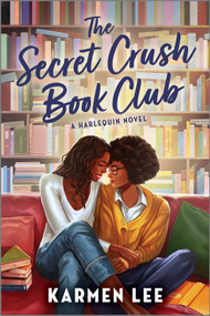 The Secret Crush Book Club (A Spicy Small Town Black Sapphic Rom Com) by Karmen Lee, 9781335507228