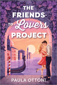 The Friends-to-Lovers Project (A Spicy Opposites Attract Rom Com Set in Venice) by Paula Ottoni, 9781335575005